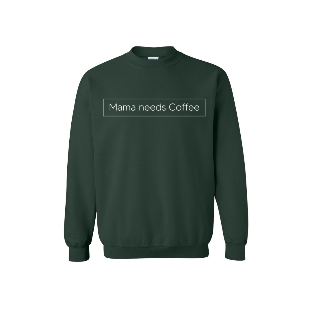 'MAMA NEEDS COFFEE' Sweatshirt